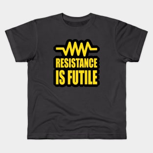 Resistance is futile  funny electrical Design for Engineers and engineering Students Kids T-Shirt